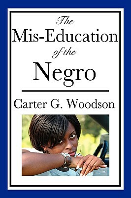 The Mis-Education of the Negro (An African American Heritage Book) by Carter G. Woodson