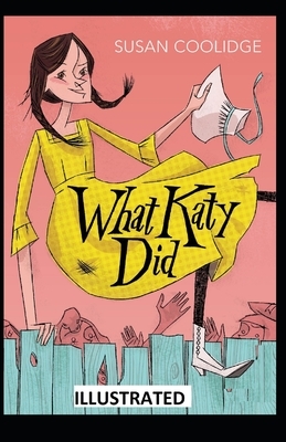 What Katy Did ILLUSTRATED by Susan Coolidge