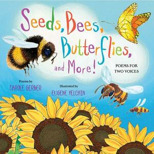 Seeds, Bees, Butterflies, and More!: Poems for Two Voices by Carole Gerber