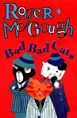 Bad Bad Cats by Roger McGough