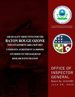 Air Quality Objectives for the Baton Rouge Ozone Nonattainment Area Not Met Under EPA Agreement 2A-96694301 Awarded to the Railroad Research Foundatio by U. S. Environmental Protection Agency