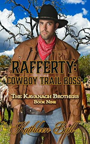 Rafferty: Cowboy Trail Boss: Christian Historical Western Romance by Kathleen Ball