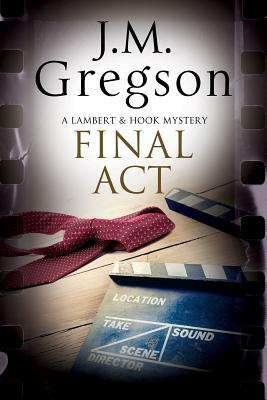 Final ACT: A Lambert & Hook Police Procedural by J. M. Gregson