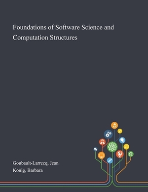 Foundations of Software Science and Computation Structures by Barbara König, Jean Goubault-Larrecq