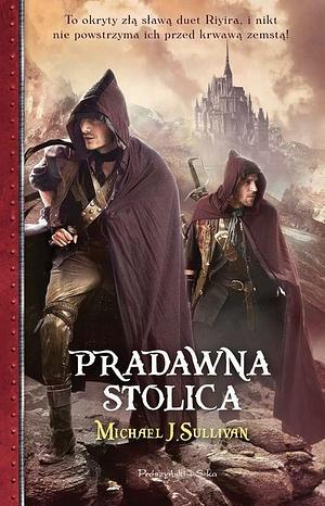 Pradawna Stolica by Michael J. Sullivan