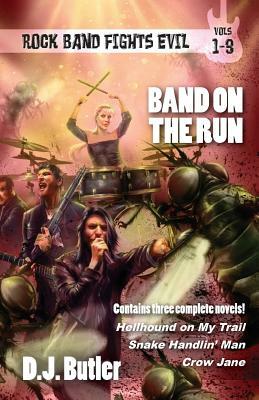 Band on the Run: Rock Band Fights Evil by D.J. Butler