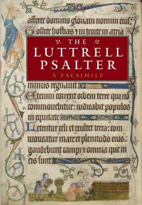 The Luttrell Psalter: A Facsimile by Michelle P. Brown