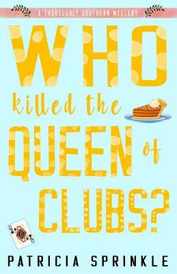 Who Killed the Queen of Clubs by Patricia Sprinkle