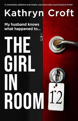 The Girl in Room 12 by Kathryn Croft