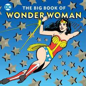 The Big Book of Wonder Woman by Julie Merberg