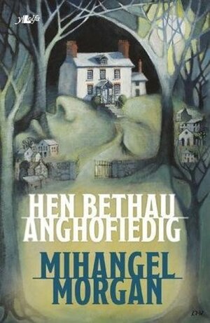 Hen Bethau Anghofiedig by Mihangel Morgan