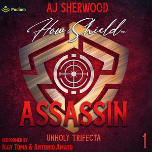 How to Shield an Assassin by A.J. Sherwood