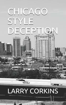 Chicago Style Deception by Larry Corkins