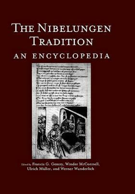 The Nibelungen Tradition: An Encyclopedia by Winder McConnell, Werner Wunderlich, Frank Gentry