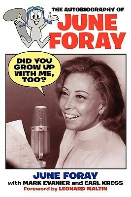 Did You Grow Up with Me, Too?: The Autobiography of June Foray by Mark Evanier, Earl Kress, June Foray