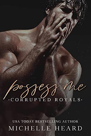 Possess Me by Michelle Heard