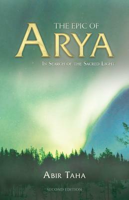 The Epic of Arya: In Search of the Sacred Light by Abir Taha