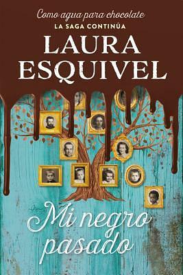 Mi negro pasado by Laura Esquivel