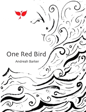 One Red Bird by Andreah Barker