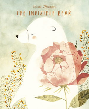 The Invisible Bear by Cécile Metzger