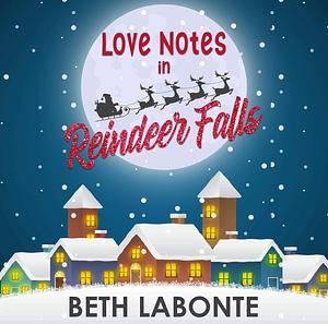 Love Notes in Reindeer Falls: A Reindeer Falls Sweet Romance, Book 1 by Beth Labonte