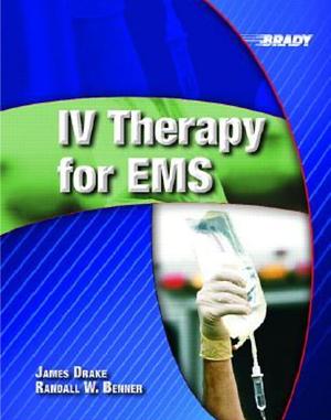 IV Therapy for EMS by Randall W. Benner, James W. Drake