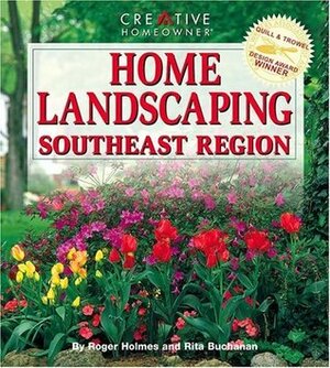 Home Landscaping: Southeast Region by Rita Buchanan, Roger Holmes