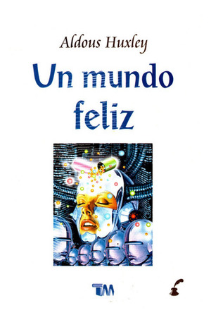 Un mundo feliz by Aldous Huxley