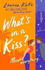 What's in a Kiss by Lauren Kate
