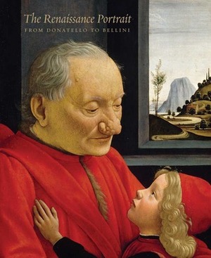 The Renaissance Portrait: From Donatello to Bellini by Stefan Weppelmann, Keith Christiansen