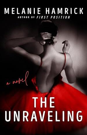 The Unraveling by Melanie Hamrick