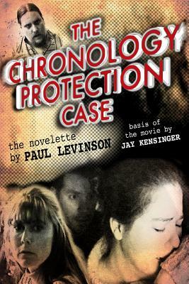 The Chronology Protection Case by Paul Levinson