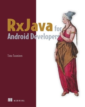 Rxjava for Android Developers: With Reactivex and Frp by Timo Tuominen