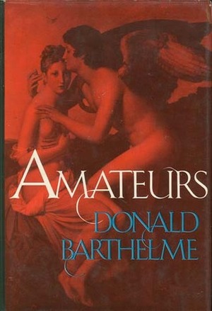 Amateurs by Donald Barthelme