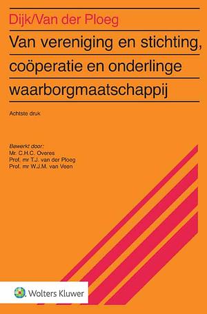 Van vereniging en stichting, coöperatie en onderlinge waarborgmaatschappij by C.H.C. Overes, T.J. van der Ploeg, W.J.M. van Veen
