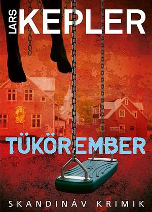 Tükörember by Lars Kepler, Lars Kepler