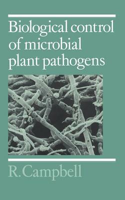 Biological Control of Microbial Plant Pathogens by R. Campbell