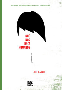 Lo que nos hace humanos by Jeff Garvin