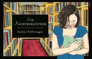 Die Nachtbibliothek by Brigitte Jakobeit, Audrey Niffenegger