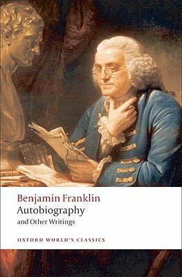 Autobiography and Other Writings by Benjamin Franklin