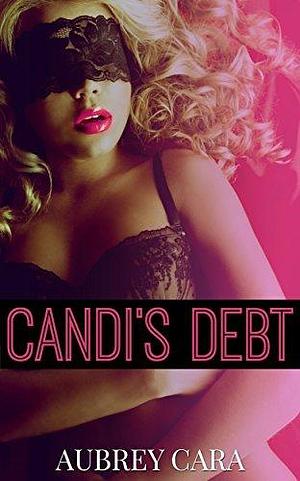 Candi's Debt by Aubrey Cara, Aubrey Cara