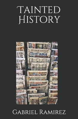 Tainted History by Gabriel Ramirez