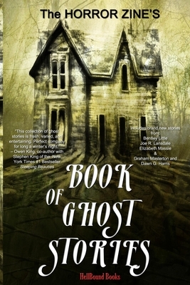 The Horror Zine's Book of Ghost Stories by Graham Masterton, Joe R. Lansdale, Dawn G. Harris