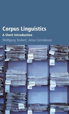 Corpus Linguistics: A Short Introduction by Anna Cermáková, Wolfgang Teubert