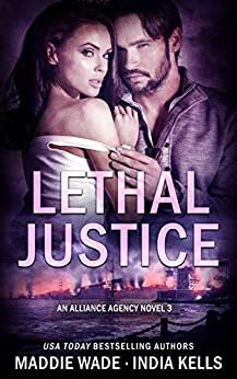 Lethal Justice by Maddie Wade, India Kells