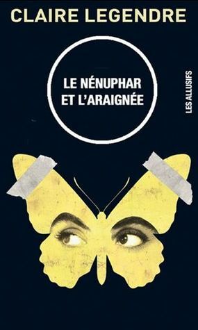 Le Nénuphar et l'araignée by Claire Legendre