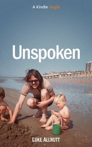 Unspoken (Kindle Single) by Luke Allnutt