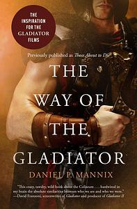 The Way of the Gladiator by Daniel Mannix