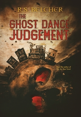 The Ghost Dance Judgement by R. S. Belcher