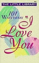 101 Ways to Say I Love You by Ron Wheeler